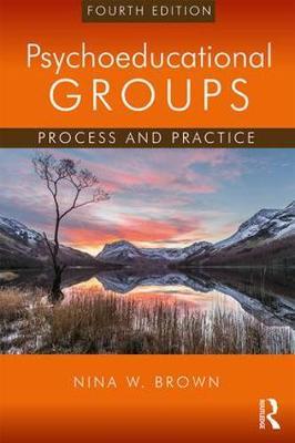 Psychoeducational Groups: Process and Practice - Nina W. Brown