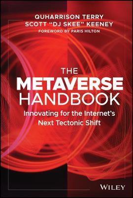 The Metaverse Handbook: Innovating for the Internet's Next Tectonic Shift - Quharrison Terry