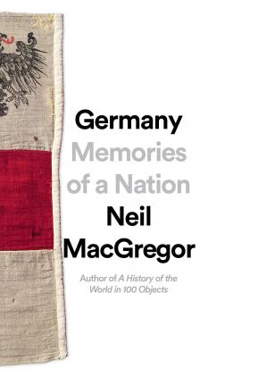 Germany: Memories of a Nation - Neil Macgregor