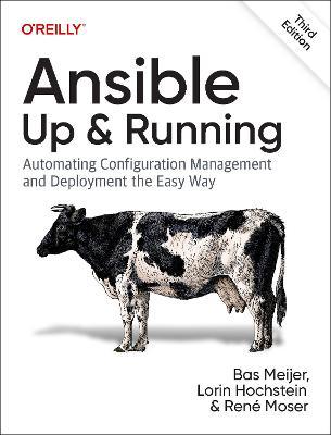 Ansible: Up and Running: Automating Configuration Management and Deployment the Easy Way - Bas Meijer