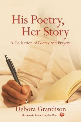 His Poetry, Her Story - Debora Grandison