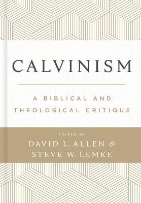 Calvinism: A Biblical and Theological Critique - David L. Allen