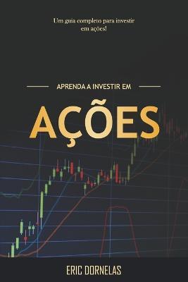 Aprenda a Investir em A��es - Eric Dornelas