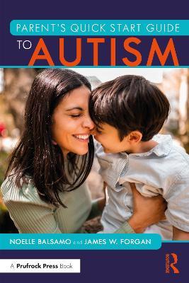 Parent's Quick Start Guide to Autism - Noelle Balsamo