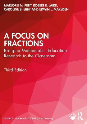 A Focus on Fractions: Bringing Mathematics Education Research to the Classroom - Marjorie M. Petit