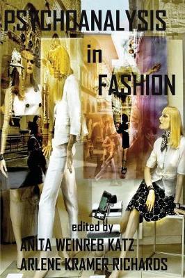 Psychoanalysis in Fashion - Anita Weinreb Katz