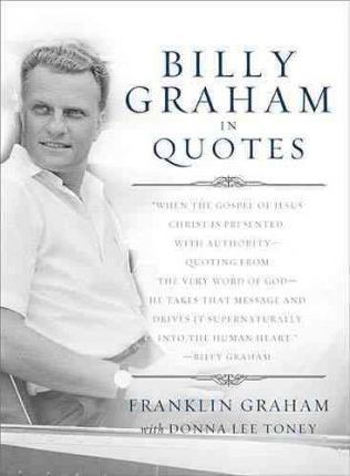 Billy Graham in Quotes - Franklin Graham