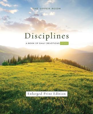 The Upper Room Disciplines 2023 Enlarged-Print Edition: A Book of Daily Devotions - Michael S. Stephens