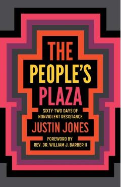 People's Plaza: Sixty-Two Days of Nonviolent Resistance - Justin Jones