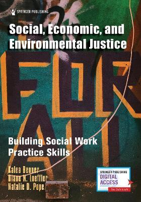 Social, Economic, and Environmental Justice: Building Social Work Practice Skills - Kalea Benner