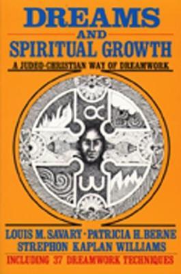 Dreams and Spiritual Growth: A Judeo-Christian Way of Dreamwork - Louis M. Savary