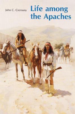 Life Among the Apaches - John C. Cremony