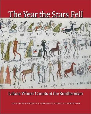 The Year the Stars Fell: Lakota Winter Counts at the Smithsonian - Candace S. Greene