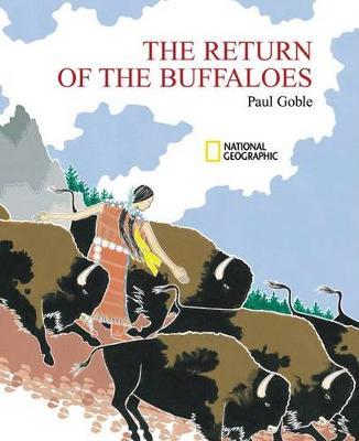 The Return of the Buffaloes: A Plains Indian Story about Famine and Renewal of the Earth - Paul Goble