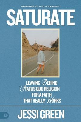 Saturate: An Urgent Prophetic Vision of Seven Massive Waves Crashing Upon the Nations - Jessi Green