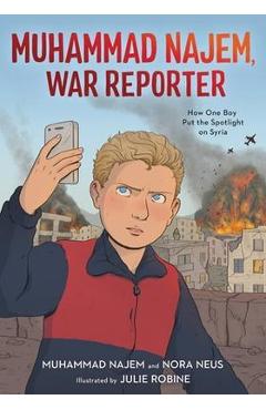 Coperta cărții 'Muhammad Najem, War Reporter: How One Boy Put the Spotlight on Syria - Muhammad Najem'