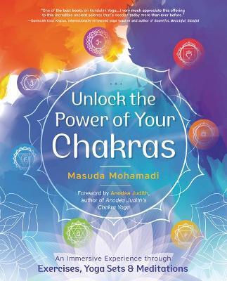 Unlock the Power of Your Chakras: An Immersive Experience Through Exercises, Yoga Sets & Meditations - Masuda Mohamadi