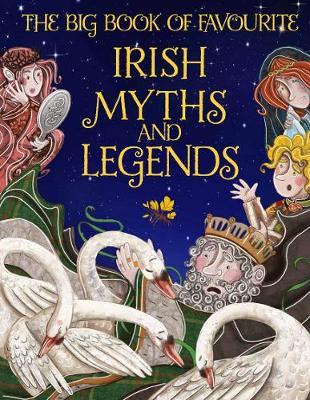 The Big Book of Favourite Irish Myths and Legends - Joe Potter