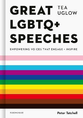 Great LGBTQ+ Speeches: Empowering Voices That Engage and Inspire - Tea Uglow