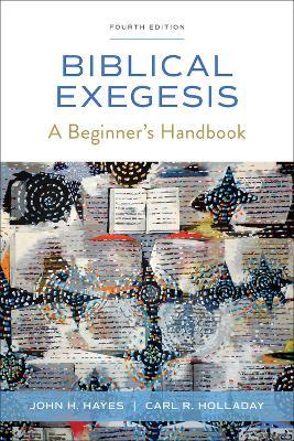 Biblical Exegesis, Fourth Edition: A Beginner's Handbook - John H. Hayes