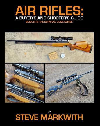 Air Rifles: A Buyer's and Shooter's Guide - Steve Markwith