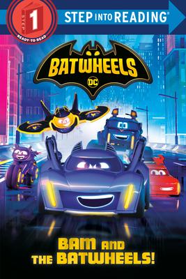 Bam and the Batwheels! (DC Batman: Batwheels) - Random House