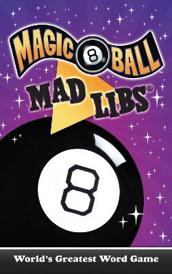 Magic 8 Ball Mad Libs: World's Greatest Word Game - Carrie Cray