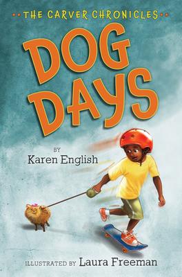 Dog Days: The Carver Chronicles, Book One - Karen English
