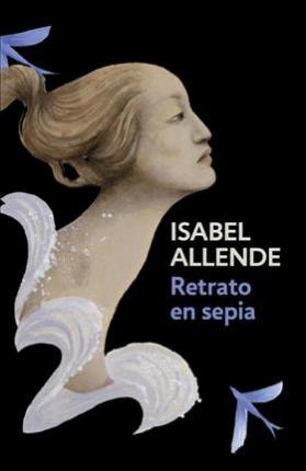 Retrato En Sepia / Portrait in Sepia: Portrait in Sepia - Spanish-Language Edition - Isabel Allende