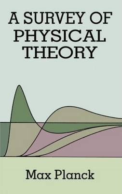 Survey of Physical Theory - Max Planck