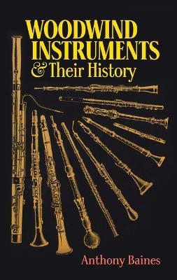 Woodwind Instruments and Their History - Anthony Baines