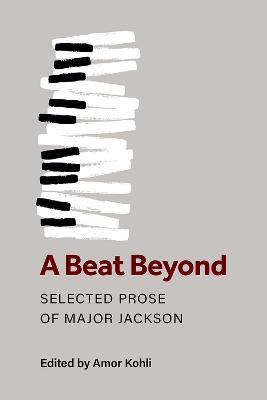 A Beat Beyond: Selected Prose of Major Jackson - Major Jackson