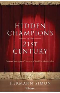 Coperta cărții 'Hidden Champions of the Twenty-First Century: Success Strategies of Unknown World Market Leaders - Hermann Simon'