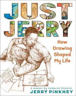 Just Jerry: How Drawing Shaped My Life - Jerry Pinkney