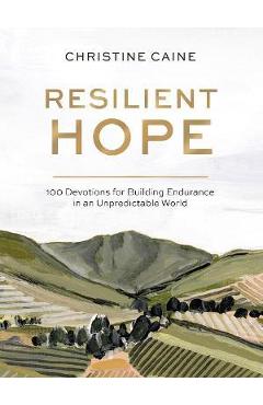 Poza produsului Resilient Hope: 100 Devotions for Building Endurance in an Unpredictable World - Christine Caine