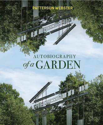 Autobiography of a Garden - Patterson Webster