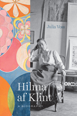 Hilma AF Klint: A Biography - Julia Voss