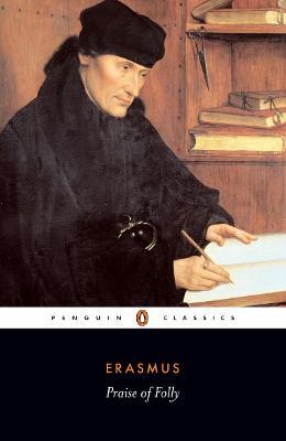 Praise of Folly - Desiderius Erasmus