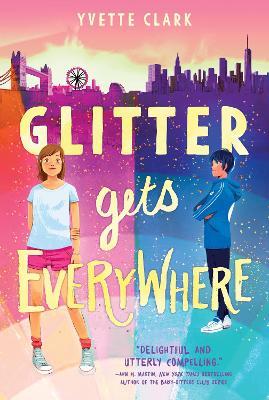 Glitter Gets Everywhere - Yvette Clark