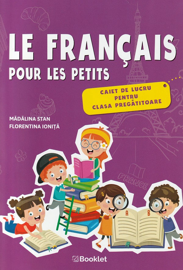 Le francais pour les petits - Clasa pregatitoare - Caiet de lucru - Madalina Stan, Florentina Ionita