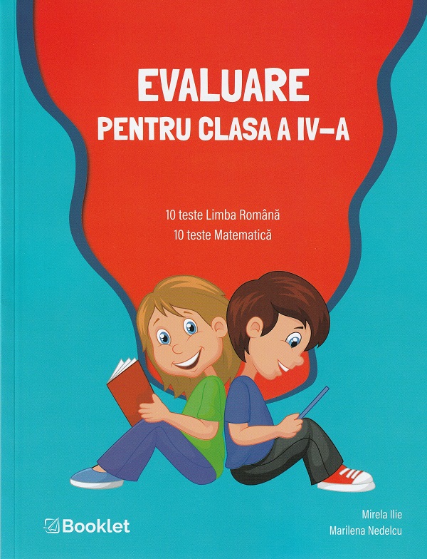 Evaluare clasa 4. 10 teste romana si 10 teste matematica - Mirela Ilie, Marilena Nedelcu