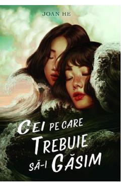 Coperta cărții 'Cei pe care trebuie să-i găsim - Joan He'