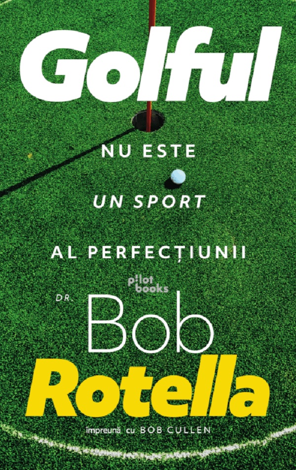 Golful nu este un sport al perfectiunii - Bob Rotella