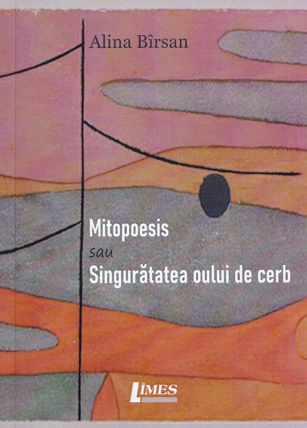 Mitopoesis sau Singuratatea oului de cerb - Alina Birsan