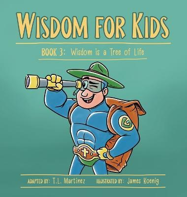 Wisdom for Kids: Book 3: Wisdom is a Tree of Life - T. L. Martínez