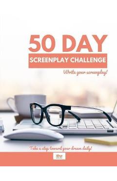 Coperta cărții '50 Day Screenplay Challenge - Michelle Murray'