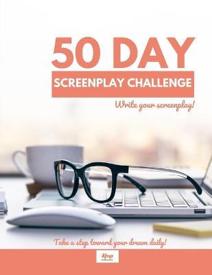 Coperta cărții '50 Day Screenplay Challenge - Michelle Murray'