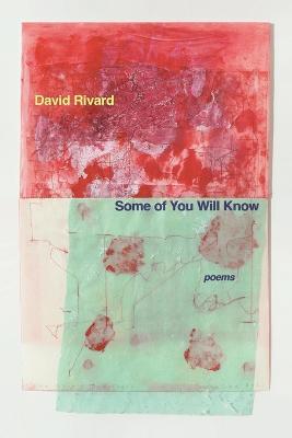 Some of You Will Know - David Rivard