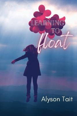 Learning to Float - Alyson Tait