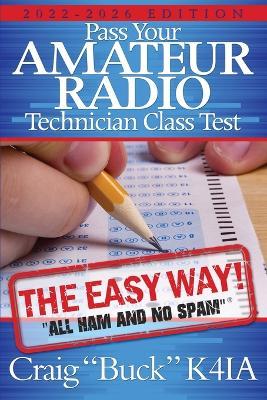 Pass Your Amateur Radio Technician Class Test - the Easy Way - Craig E. Buck